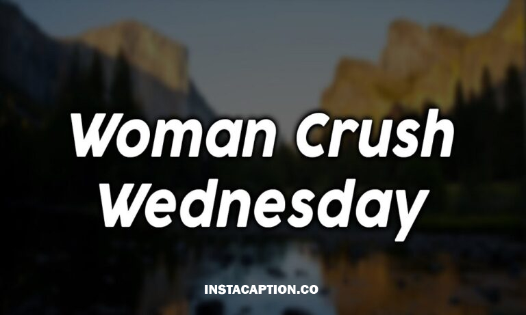 Top 150 Woman Crush Wednesday Quotes And Captions 0471