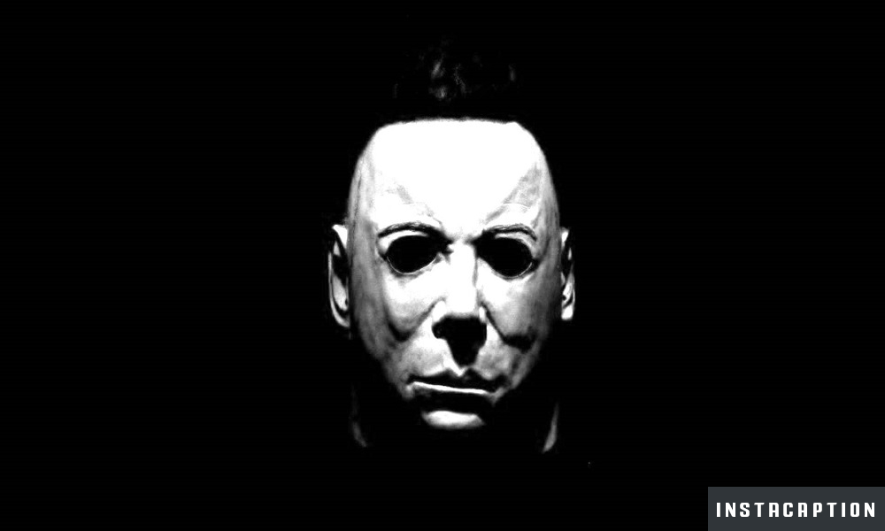 Michael Myers Captions For Instagram